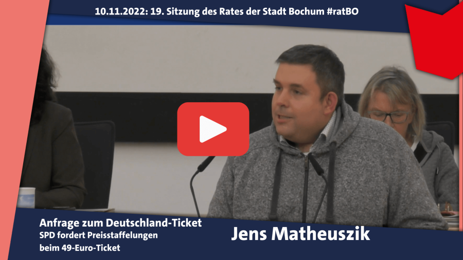 PLAY-Button: Anfrage (zur Ratssitzung in Bochum am 10.11.2022) zum Deutschland-Ticket von Jens Matheuszik (SPD)